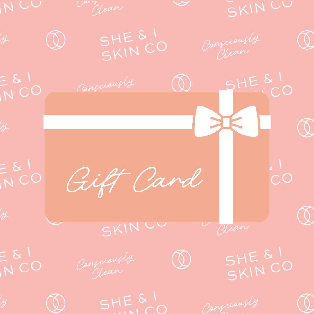 She & I Skin Co. Gift Card